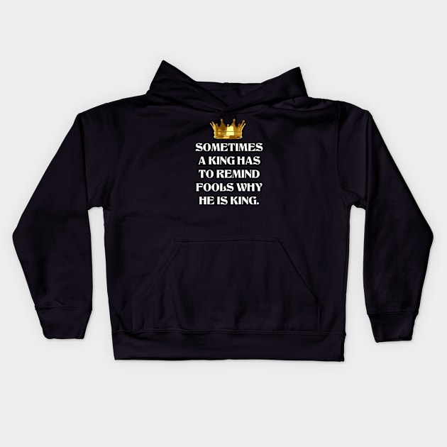 Royal Reminder - Crowned King Kids Hoodie by Pieartscreation